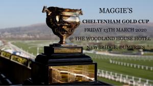 “Maggie’s” Cheltenham Gold Cup 2020