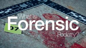 What is Forensic Podiatry