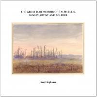 The book is available from: West Sussex Record Office, 3 Orchard Street, Chichester, PO19 1DD
Or online: from the Sussex Record Society, https://www.sussexrecordsociety.org/shop/vol-100-the-great-war-memoir-of-ralph-ellis-sussex-artist-and-soldier/
